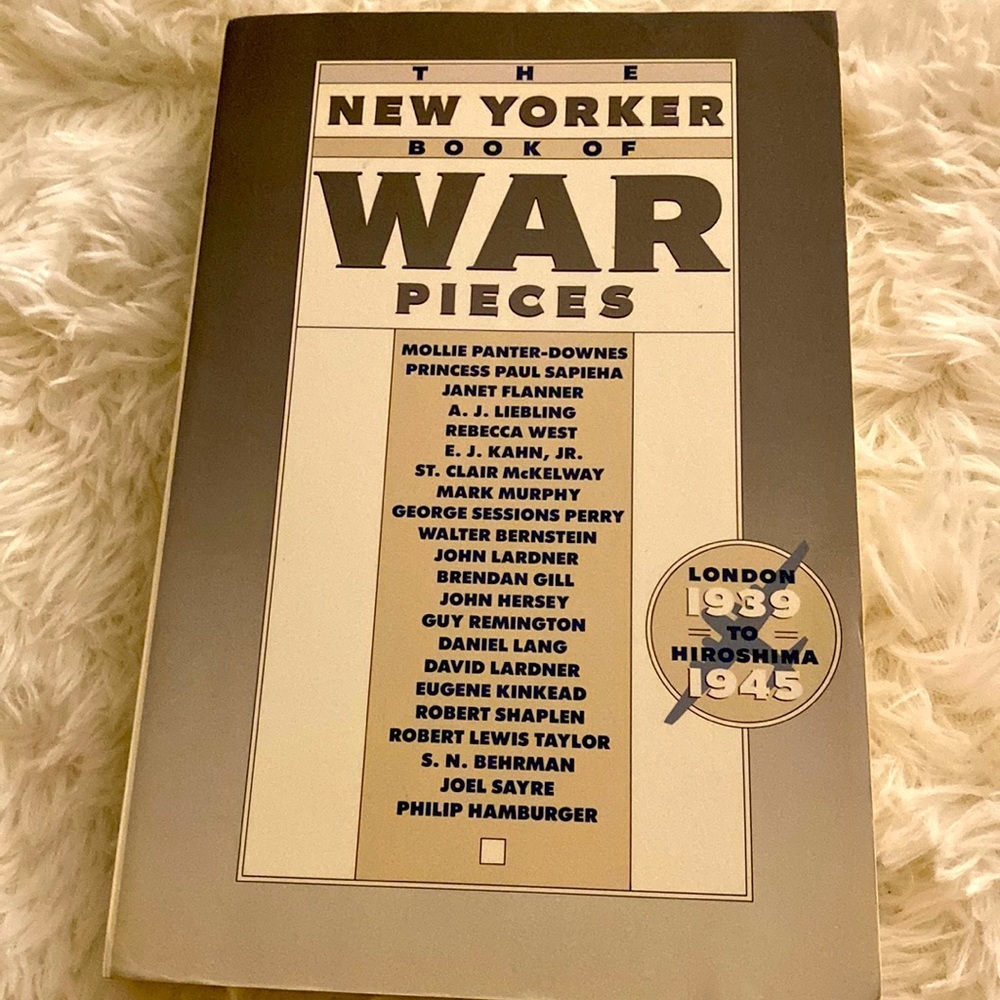 THE NEW YORKER BOOK OF WAR PIECES 1939 - 1945